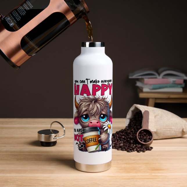 You Can't Make Everyone Happy You Are Not Coffee  Water Bottle (Coffee (Rotated))