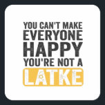 You Can't Make Everyone Happy You're Not a Latke Square Sticker<br><div class="desc">hanukkah, jewish, chanukah, menorah, dreidel, gift, birthday, holiday, latke</div>