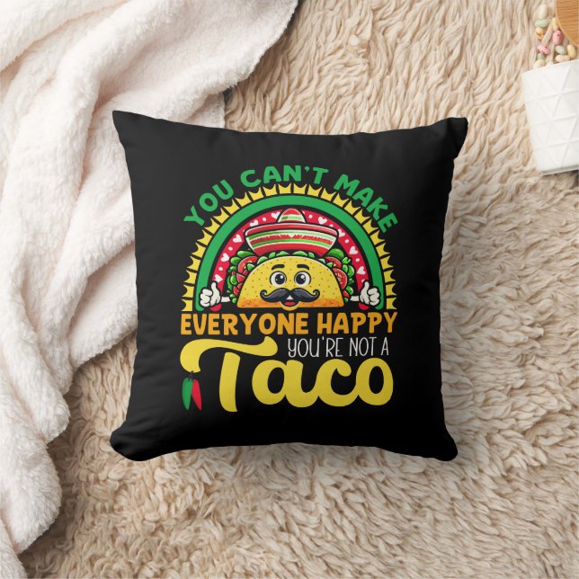 You Can't Make Everyone Happy You're Not A Taco Cushion (Blanket)