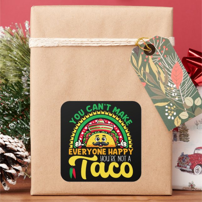 You Can't Make Everyone Happy You're Not A Taco Square Sticker (Holiday)
