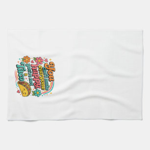 "You can't make everyone happy, you're not a Taco. Tea Towel