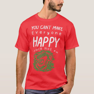 You Cant Make Everyone Happy Youre Not An Avocado T-Shirt
