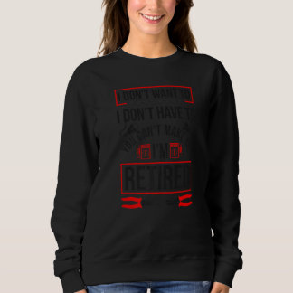 You Can't Make Me I'm Retired Electrician Retireme Sweatshirt