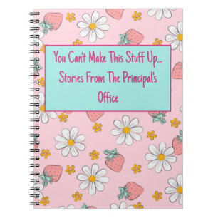 You Can't Make This Stuff Up Principal Notebook