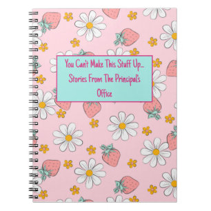 You Can't Make This Stuff Up Principal Notebook