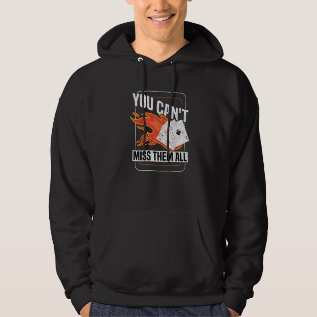 You Can't Miss Them All Texas Holdem  Poker Player Hoodie (Front)