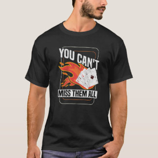 You Can't Miss Them All Texas Holdem  Poker Player T-Shirt