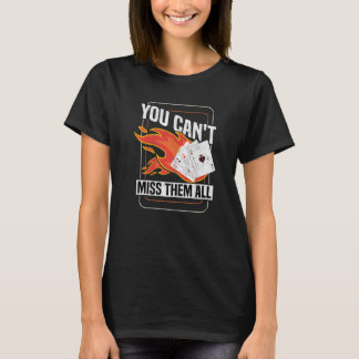 You Can't Miss Them All Texas Holdem  Poker Player T-Shirt