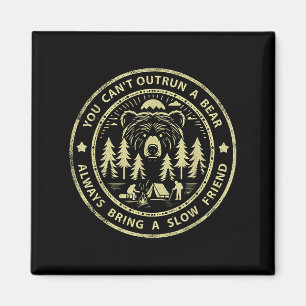 You Can't Outrun A Bear Always Bring A Slow Friend Magnet