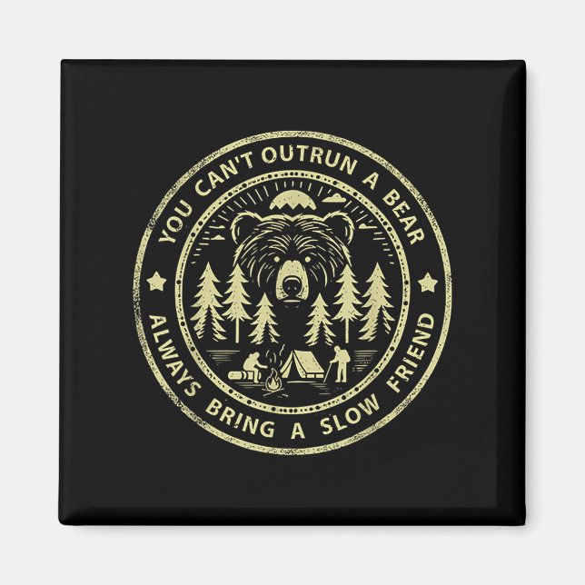 You Can't Outrun A Bear Always Bring A Slow Friend Magnet (Front)