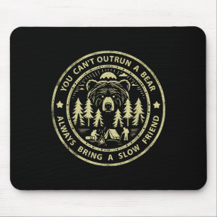 You Can't Outrun A Bear Always Bring A Slow Friend Mouse Mat