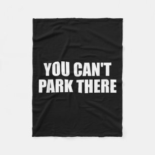 You Cant Park There Funny Viral Car Meme Sarcasm M Fleece Blanket