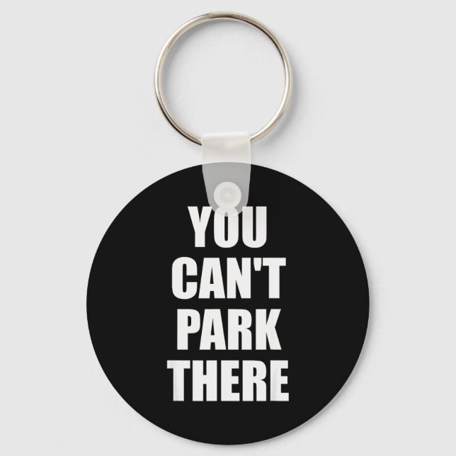 You Cant Park There Funny Viral Car Meme Sarcasm M Key Ring (Front)