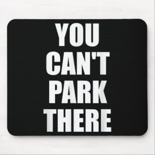 You Cant Park There Funny Viral Car Meme Sarcasm M Mouse Mat