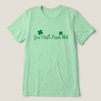 You Can't Pinch Me! St. Patricks Day Tri-Blend Shirt