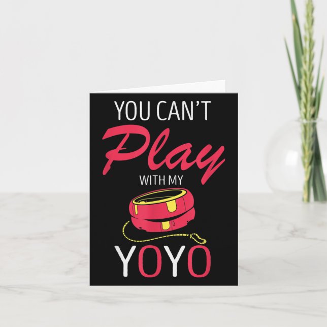 You Can't Play Yoyo Player Old Games Yoyo Lover Yo Card (Front)