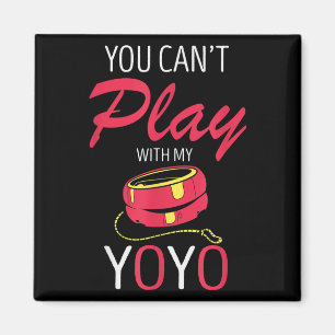 You Can't Play Yoyo Player Old Games Yoyo Lover Yo Magnet