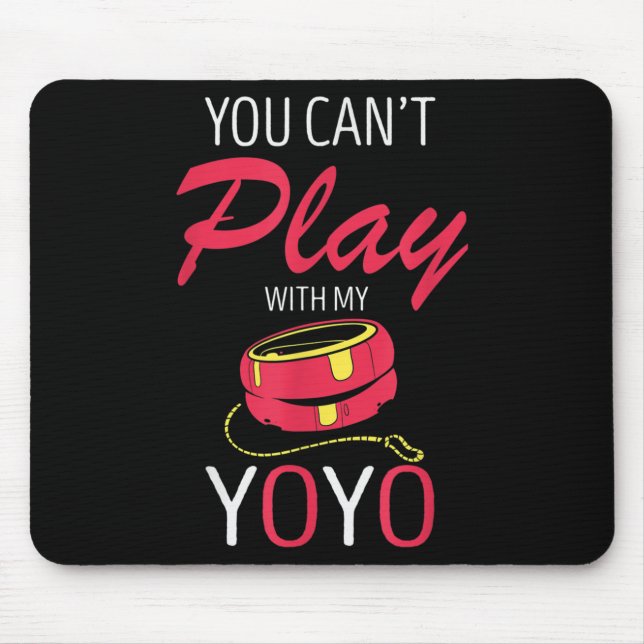You Can't Play Yoyo Player Old Games Yoyo Lover Yo Mouse Mat (Front)