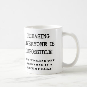 You Can't Please Everyone Funny Mug