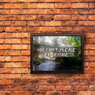 You can't please everyone proverb bridge  poster