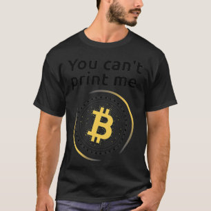 you can't print me Crypto as a means of payment T-Shirt
