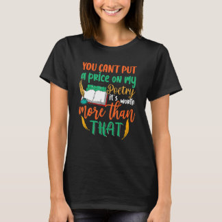 You Can't Put A Price On My Poetry  Poet Poetry T-Shirt