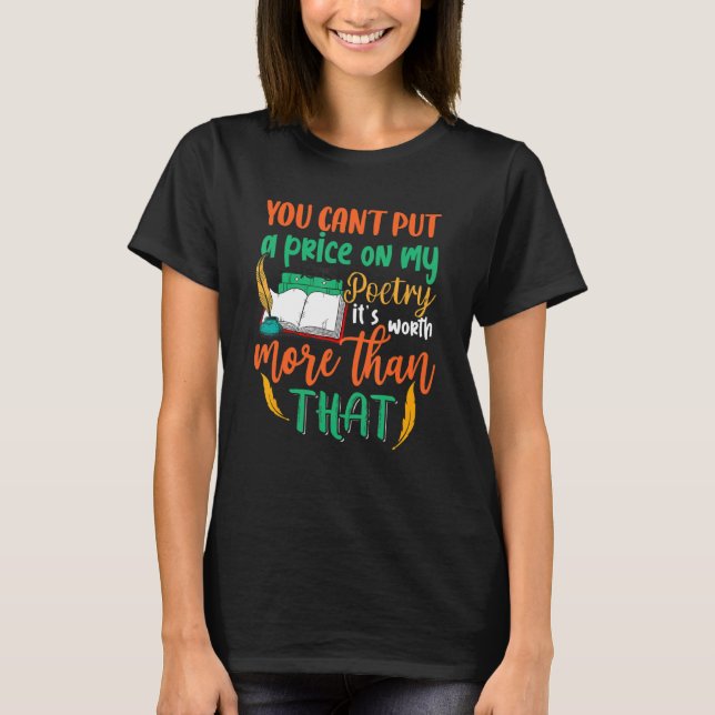 You Can't Put A Price On My Poetry  Poet Poetry T-Shirt (Front)