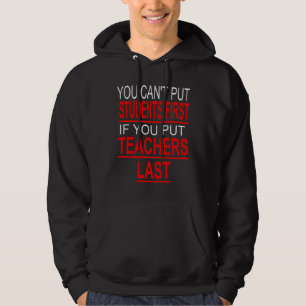 YOU CAN'T PUT STUDENT FIRST IF YOU PUT TEACHERS LA HOODIE