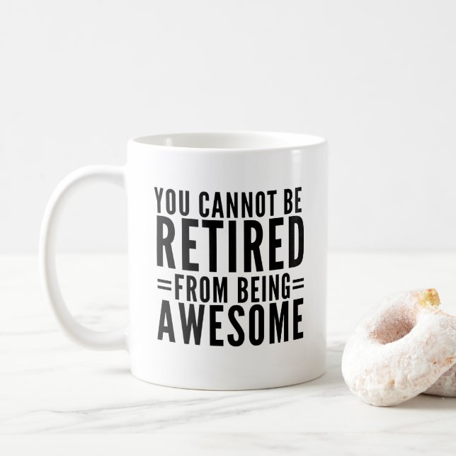 You can't retire from being awesome Coffee Mug (With Donut)