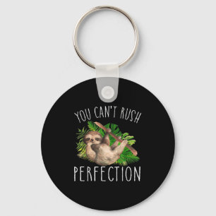 You Can't Rush Perfection Funny Sloth Key Ring