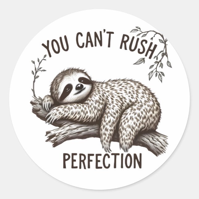 You Can't Rush Perfection Lazy Sloth Classic Round Sticker (Front)