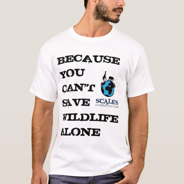 You Can't Save Wildlife Alone T-Shirt (Front)