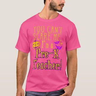 You Can't Scare Funny Prek Teacher Halloween 6894 T-Shirt