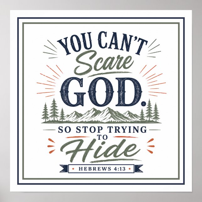 You Can't Scare God So Stop Trying To Hide Quotes Poster (Front)