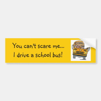 You can't scare me.. bumper sticker