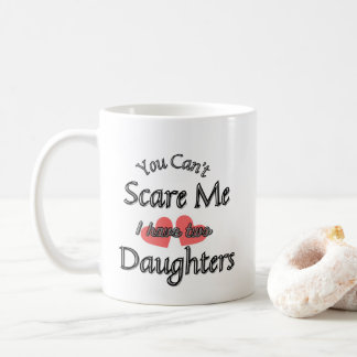 You can't scare me  coffee mug
