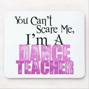 You Can't Scare Me, Dance Teacher Mouse Mat