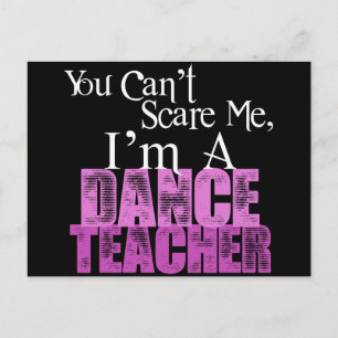 You Can't Scare Me, Dance Teacher Postcard