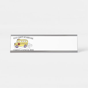 You Cant Scare Me Desk Name Plate