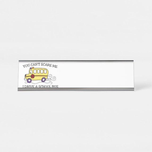 You Cant Scare Me Desk Name Plate (Front)