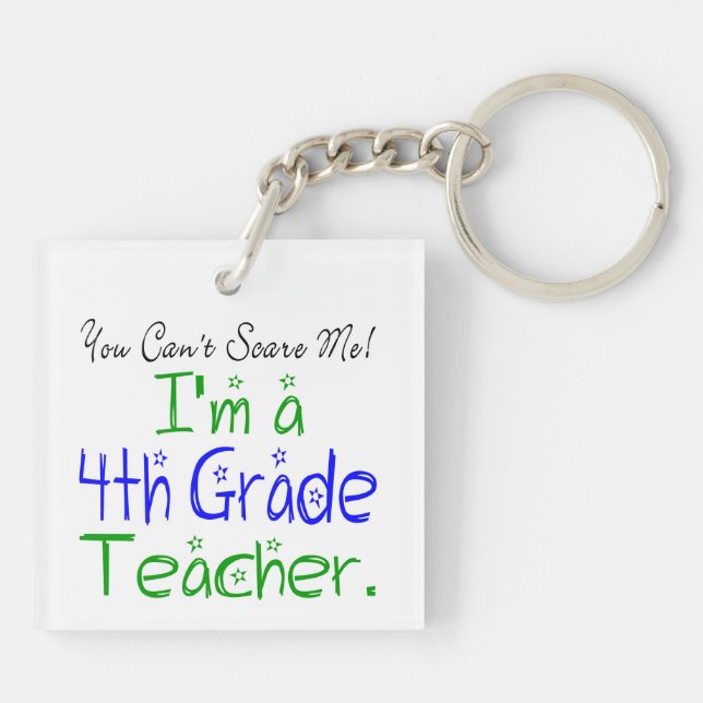 You Can't Scare Me Funny 4th Grade Teacher Key Ring (Back)