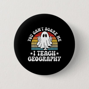 You Can't Scare Me Funny Halloween Geography Teach 6 Cm Round Badge