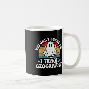 You Can't Scare Me Funny Halloween Geography Teach Coffee Mug