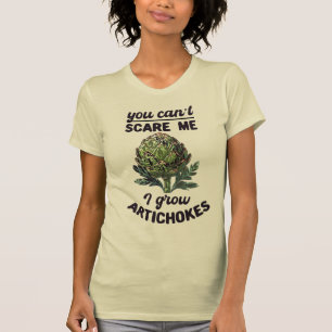You can't scare me, gardening quote T-Shirt