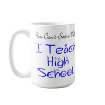 You Can't Scare Me High School Teacher