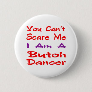 You can't scare me I am a Butoh Dancer 6 Cm Round Badge