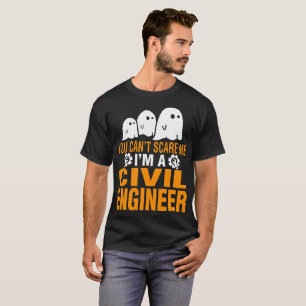 You Cant Scare Me I Am A Civil Engineer Halloween T-Shirt