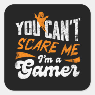 You Can't Scare Me I am a Gamer Gifts For Gamers Square Sticker
