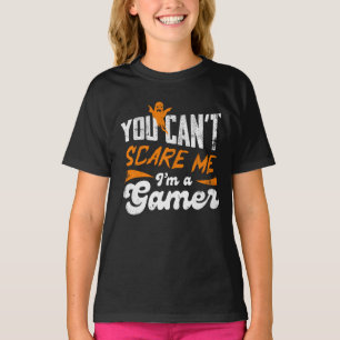 You Can't Scare Me I am a Gamer Gifts For Gamers T-Shirt