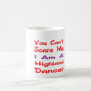 You can't scare me I am a Highland Dancer Coffee Mug